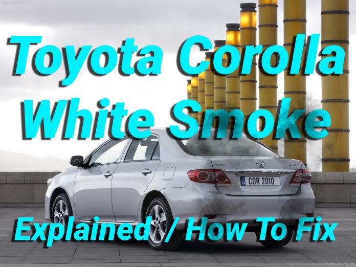 Toyota Corolla White Smoke Explained How To Fix