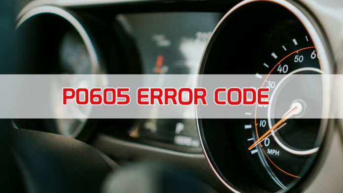 P0605 Code: What It Is And How To Fix It